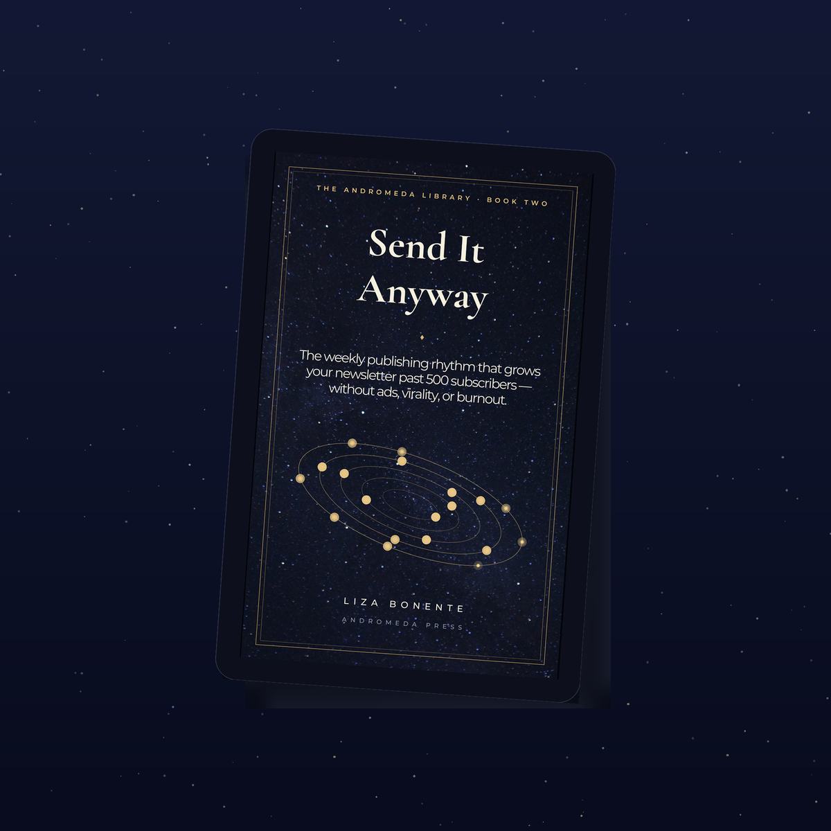 Send It Anyway- The weekly publishing rhythm that grows your newsletter past 500 subscribers — without ads, virality, or burnout
