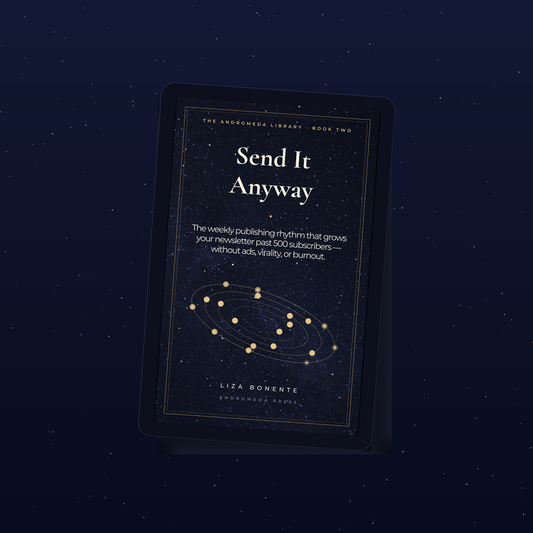 Send It Anyway- The weekly publishing rhythm that grows your newsletter past 500 subscribers — without ads, virality, or burnout